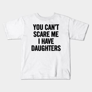 You Can't Scare Me I Have Daugherts Kids T-Shirt